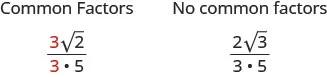 This figure shows two columns. The first is labeled “Common Factors” and has 3 times the square root of 2 over 3 times 5 beneath it. Both number threes are red. The second column is labeled “No common factors” and has 2 times the square root of 3 over 3 times 5.