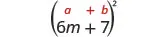 6 m plus 7, in parentheses, squared. Above this is the general form a plus b, in parentheses, squared.