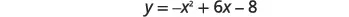 The image shows the quadratic equation y = -x^2 + 6x - 8, which represents a downward-opening parabola.