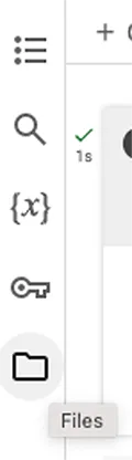 A screenshot of the side tab of Google Colab showing the following icons: hamburger menu, magnifying glass, x in brackets, key, and folder. The folder icon is highlighted and the word “Files” has popped up.