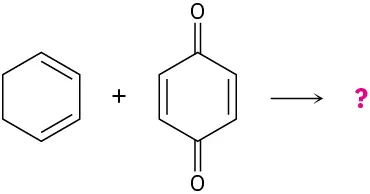 Cyclohexadiene reacts with a cyclohexadiene with double bonds at C 2 and C 5, and carbonyl groups at C 1 and C 4. Question mark represents the product.