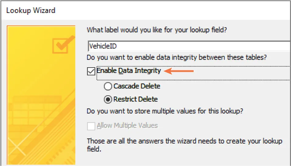 VehicleID is selected for What label would you like for your lookup field? Enable Data Integrity and Restrict Delete buttons are selected (Cascade Delete also available). Allow multiple Values button not checked.