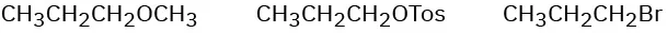 Condensed formulas of methyl propyl ether, tosylate of 1-propanol, and 1-bromopropane.