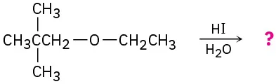 Ethyl neopentyl ether reacts with hydroiodic acid and water to produce unknown product(s), depicted by a question mark.