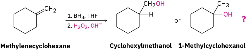 Methylenecyclohexane reacts first with borane and tetrahydrofuran, then hydrogen peroxide and hydroxide to form cyclohexylmethanol or 1-methylcyclohexanol; question mark near structures indicates product is unknown, could be either.