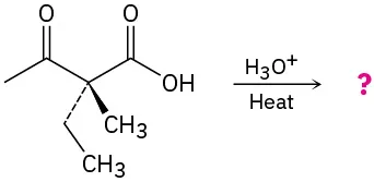 2-ethyl-2-methyl-3-oxobutanoic acid is heated in the presence of acidt to yield an unknown product, represented by a question mark.
