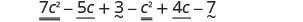 7 c squared and c squared are like terms. Minus 5c and 4c are like terms. 3 and minus 7 are like terms.