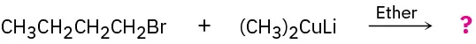 1-bromobutane reacts with lithium dimethylcopper and ether to form an unknown product represented by a question mark.