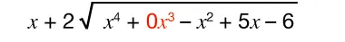 Mathematical expression: x plus 2 times the square root of x to the fourth power plus 0 times x cubed (in red) minus x squared plus 5x minus 6.