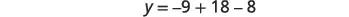 The image displays a mathematical equation: y = -9 + 18 - 8, presented in a clear, sans-serif font against a plain white background.