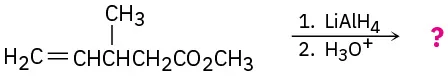The reaction of methyl-3-methylpent-4-enoate with lithium aluminum hydride followed by treatment with acid to give a unknown product, denoted by a question mark.
