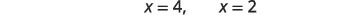 This image presents two simple algebraic equations. The equation "x = 4" is displayed on the left, and the equation "x = 2" is displayed on the right. Both are written in a clear, dark font against a plain white background.
