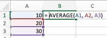 A screenshot of an Excel spreadsheet showing columns A, B, and C and rows 1, 2 and 3. Cell A1 is 10, cell A2 is 20 , and cell A3 is 30. Cell B2 has an AVERAGE formula that says =AVERAGE(A1, A2, A3).