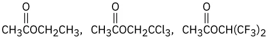 The structures show three carbonyl compounds. The first structure is ethyl acetate, the second is 2,2,2-trichloroethyl acetate, and the third is hexafluoroisopropyl acetate.