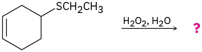 Cyclohexene with ethanethiol on C 4 reacts with hydrogen peroxide and water, to form an unknown product(s), depicted by a question mark.