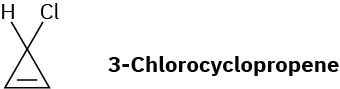 3-Chlorocyclopropene has a 3-carbon ring. C 1 is double bonded to C 2. C 3 is bonded to a chlorine atom and a hydrogen atom.