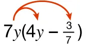 Diagram showing 7 times y multiplied times the quantity of 4 times y minus the fraction three-sevenths. An arrow is going from 7 times y to 4 times y. Another arrow is going from 7 times y to three-sevenths.