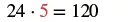 The mathematical equation '24 * 5 = 120' is displayed on a white background, with the number '5' highlighted in red.