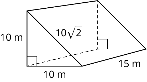 A right triangular prism. The legs of the triangle measure 10 meters, 10 meters. The hypotenuse measures 10 times the square root of 2. The length of the prism is 15 inches.