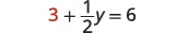 A mathematical equation is displayed against a white background, showing '3 + 1/2y = 6'. The number '3' is highlighted in red.