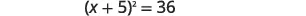A mathematical equation shows '(x + 5)^2 = 36' centered on a white background.