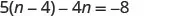 A mathematical equation is displayed, showing 5 multiplied by the quantity (n - 4), minus 4n, which equals -8. The equation is 5(n - 4) - 4n = -8.