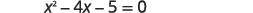 A quadratic equation, x^2 - 4x - 5 = 0, is displayed in a grayscale image. The equation is centered against a white background, representing a mathematical problem to be solved.