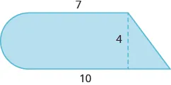 A geometric shape is shown. It is a rectangle with a semi-circle attached on the left and a triangle attached on the right. The height of the rectangle, also the height of the triangle and the diameter of the semi-circle, is labeled 4. The base of the figure is labeled 10. The top of the rectangle is labeled 7.