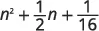 A mathematical expression displays n squared plus one-half n plus one-sixteenth, set against a plain white background.