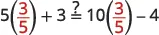 The image displays the math problem 5(3/5) + 3 with a question mark over the equals sign, comparing it to 10(3/5) - 4.
