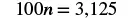The image displays the algebraic equation 100n = 3,125.