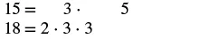 The prime factorization of 15 (3 * 5) and 18 (2 * 3 * 3) is shown in a clear, concise format.