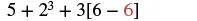 A mathematical expression reads '5 + 2^3 + 3[6 - 6]'. The final '6' inside the bracket is highlighted in red.