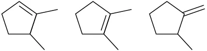Dimethylcyclopentane with double bond between C1-C6, dimethylcyclopentane with a double bond between C1-C2, and cyclopentane with double bonded methylene at C1 and methyl at C2.