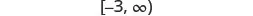 The image displays the mathematical interval notation [-3, ', representing all real numbers greater than or equal to -3.