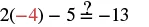 The image displays the mathematical expression 2(-4) - 5 ?= -13, where the question mark asks to verify the equality. Calculating the left side, 2 multiplied by -4 is -8, and then subtracting 5 yields -13. Thus, the equality holds true.