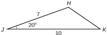 A triangle with vertices J, K, and H. Side J K is the horizontal base and is 10. Side JH is 7. Angle J is 20 degrees.