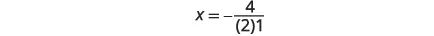 A mathematical equation is displayed on a white background, reading 'x = -4 / (2)1'.