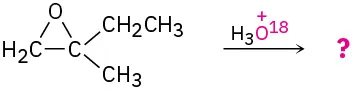 2-Ethyl-2-methyloxirane reacts with hydronium ion in which O is marked as 18 to form an unknown product(s), depicted by a question mark.