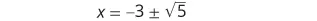 The image displays the mathematical equation x = -3 ± √5, presented in a clear, centered format on a white background.