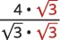 A mathematical expression illustrating the process of rationalizing a denominator. The fraction shows (4 *  3) / ( 3 *  3), with the multiplying  3 highlighted in red for clarity.