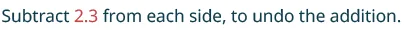 The text reads 'Subtract 2.3 from each side, to undo the addition.'