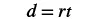 The mathematical formula d = rt, representing distance equals rate times time, is displayed in bold black text on a plain white background.