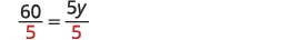 A mathematical equation shows '60 divided by 5 equals 5y divided by 5'. The number 5 in the denominators is highlighted in red.