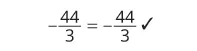 The equation -44/3 = -44/3 is shown, verified by a checkmark.
