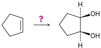 Cyclopentene reacts with unknown reagent(s), depicted by a question mark to form cyclopentane, in which C1 and C2 are dash-bonded to a hydrogen atom and wedge-bonded to a hydroxyl group.