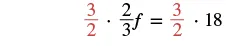 A math equation shows (3/2) * (2/3)f = (3/2) * 18, with the red fraction 3/2 applied to both sides, likely to solve for 'f' after simplification.