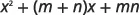 An algebraic expression is shown: x² + (m + n)x + mn. This is a quadratic expression with variables x, m, and n, demonstrating the expanded form of (x+m)(x+n).