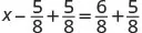 A mathematical equation showing x minus 5/8 plus 5/8 equals 6/8 plus 5/8. This algebraic expression requires solving for the variable x, involving basic fraction addition and subtraction.