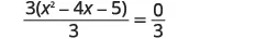A mathematical equation shown as 3(x^2 - 4x - 5) / 3 = 0 / 3, demonstrating division by 3 on both sides of the equation.